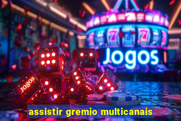 assistir gremio multicanais